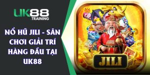 Nổ Hũ JILI - Sân Chơi Giải Trí Hàng Đầu Tại UK88
